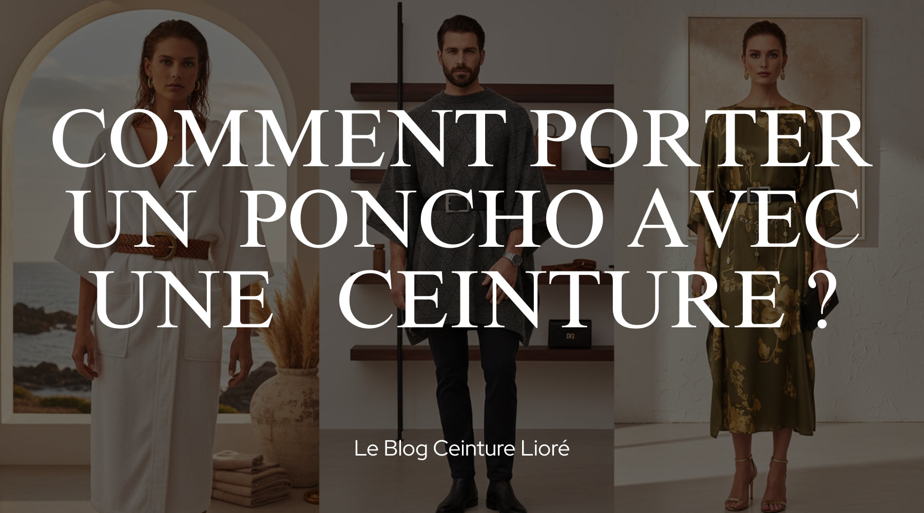 Comment porter un poncho avec une ceinture ? - Le Blog Ceinture Lioré
