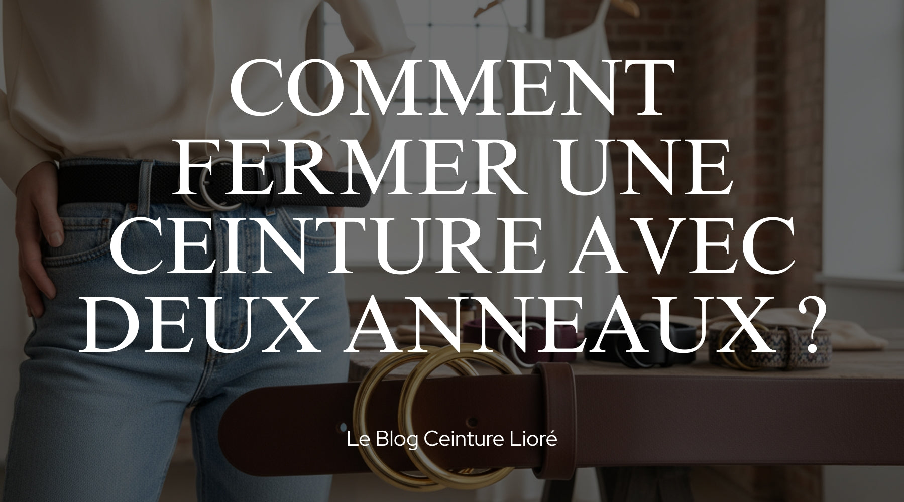 Comment Fermer une Ceinture avec Deux Anneaux ? - Le Blog Ceinture Lioré Image