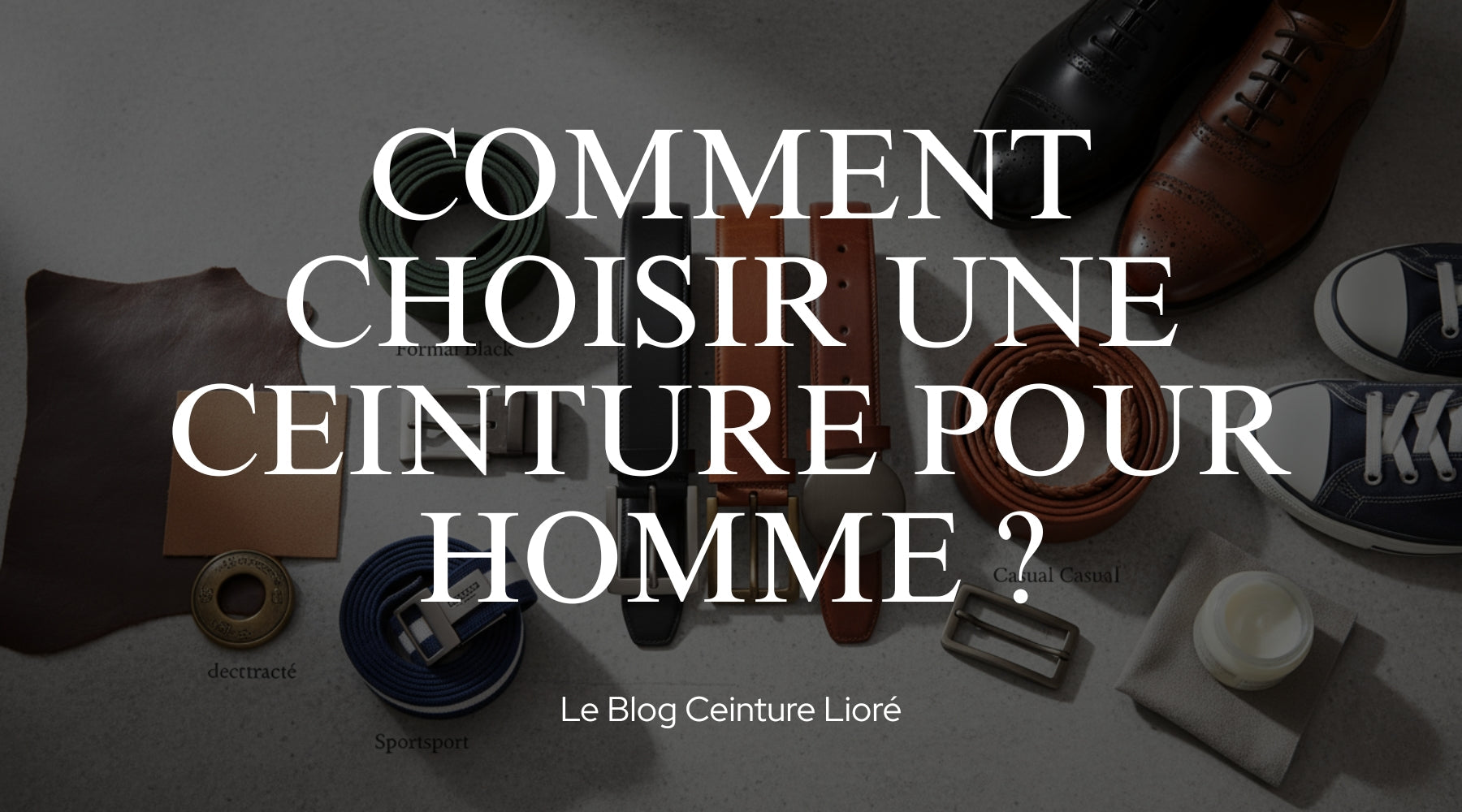 Comment choisir une ceinture pour homme ? - Le Blog Ceinture Lioré Image