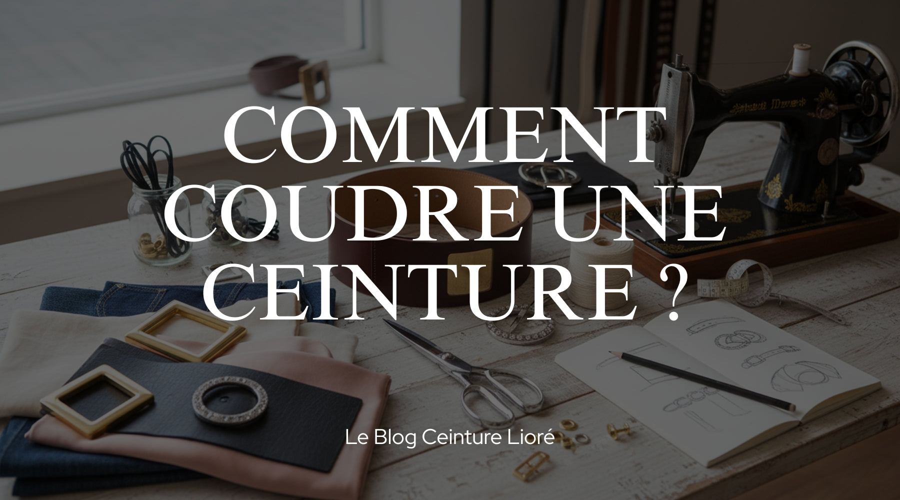 Comment coudre une ceinture ? - Le Blog Ceinture Lioré Image