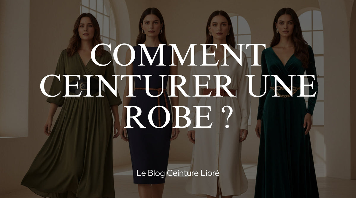 Comment ceinturer une robe ? - Le Blog Ceinture Lioré
