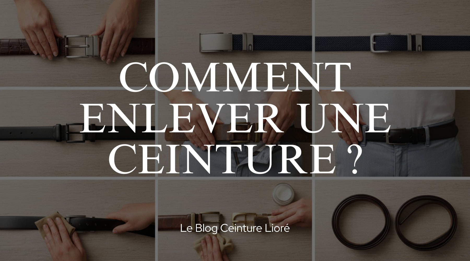 Comment enlever une ceinture ? - Le Blog Ceinture Lioré Image