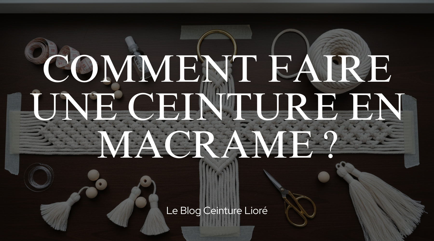 Comment faire une ceinture en macramé ? - Le Blog Ceinture Lioré Image