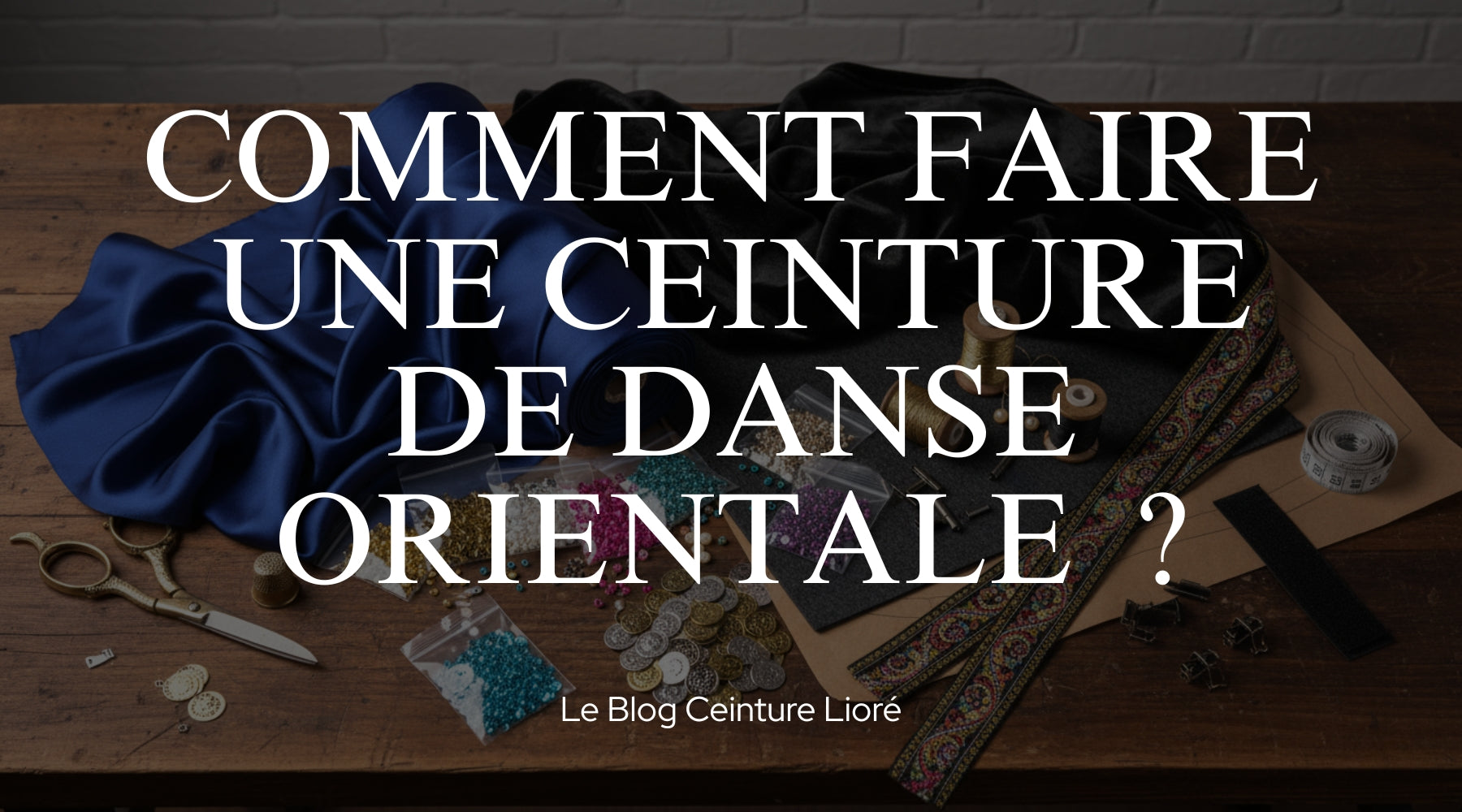Comment faire une ceinture de danse orientale ? - Le Blog Ceinture Lioré