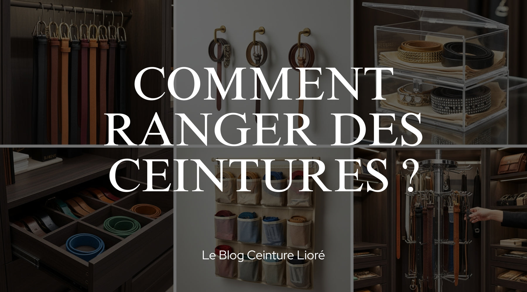 Comment ranger des ceintures ? - Le Blog Ceinture Lioré