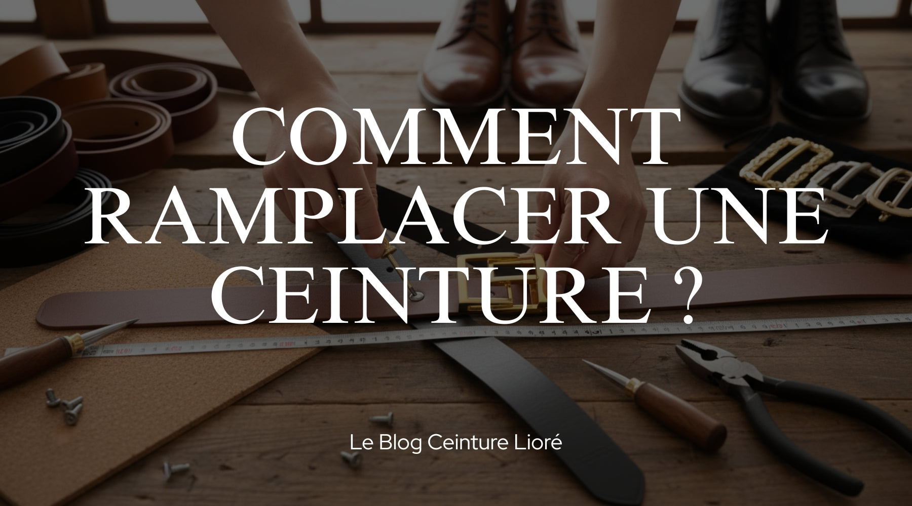 Comment remplacer une ceinture ? - Le Blog Ceinture Lioré Image