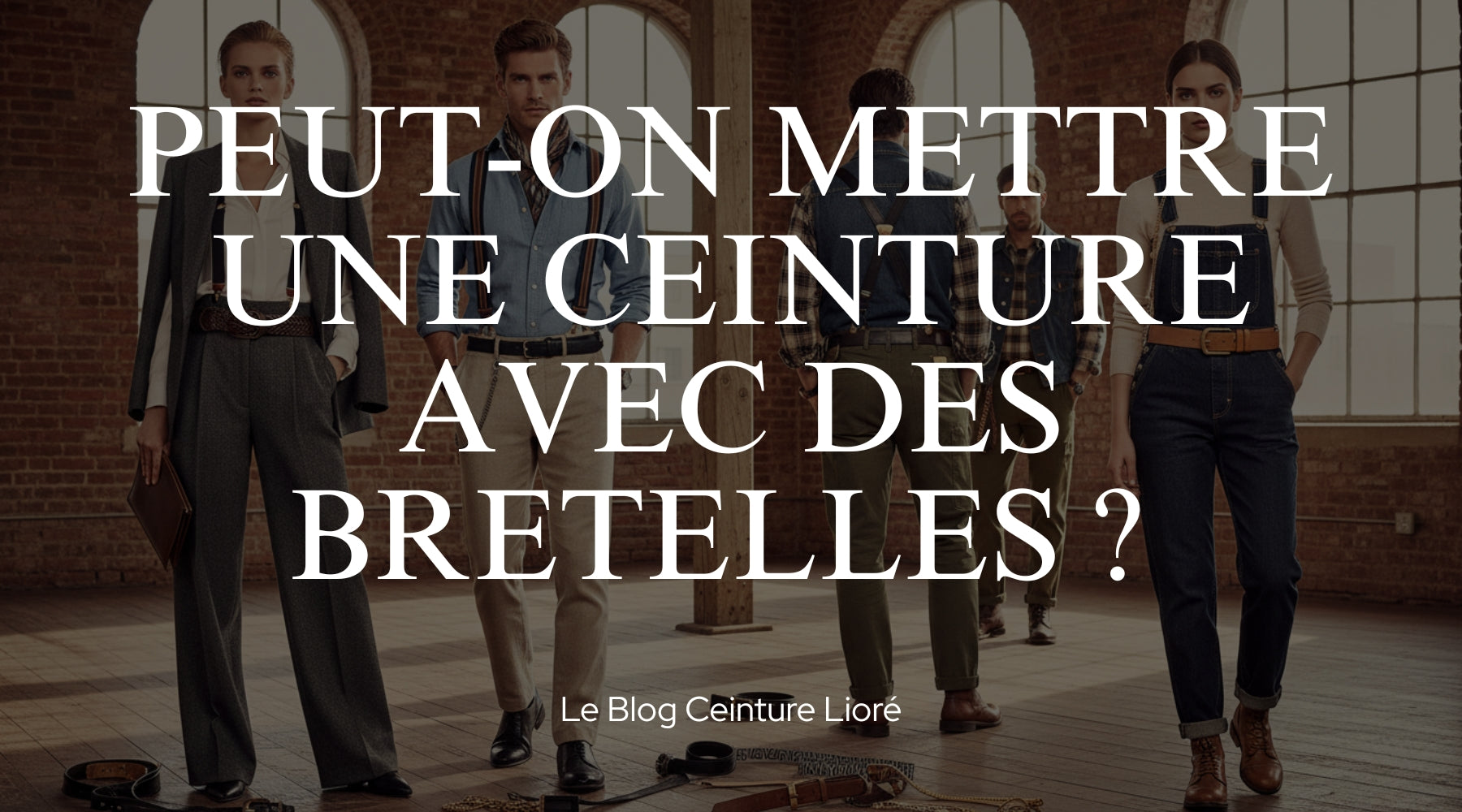 Peut-on mettre une ceinture avec des bretelles ? - Le Blog Ceinture Lioré Image