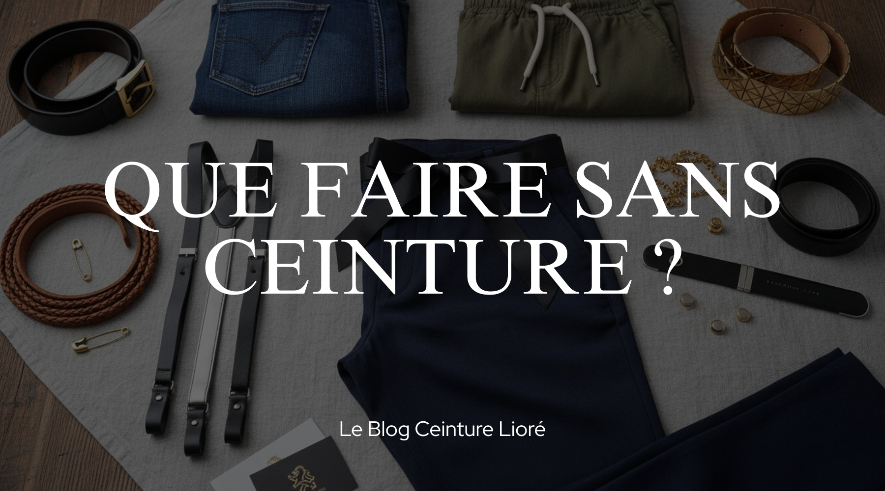 Comment faire quand on n'a pas de ceinture ? - Le Blog Ceinture Lioré Image