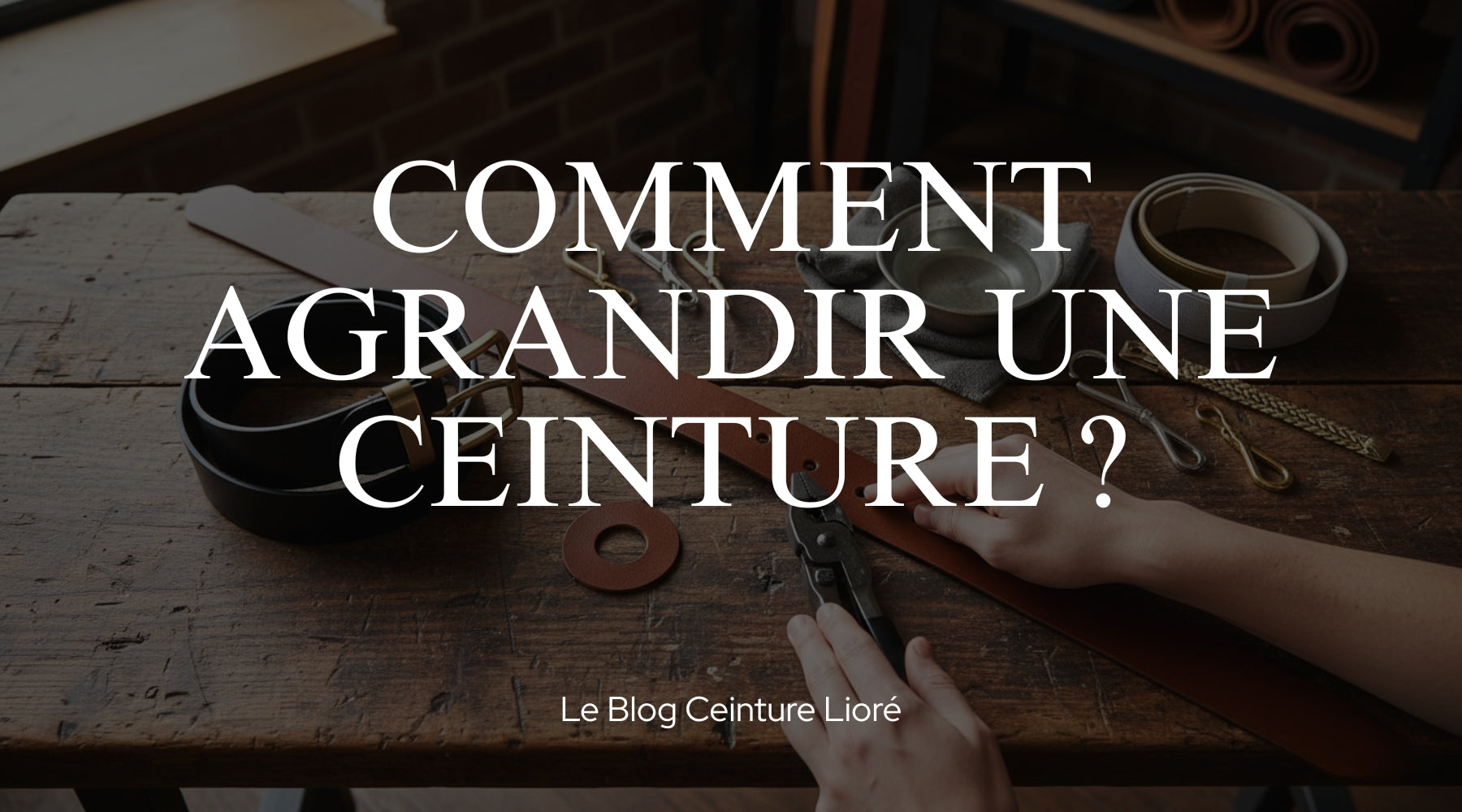 Comment agrandir une ceinture ? - Le Blog Ceinture Lioré Image