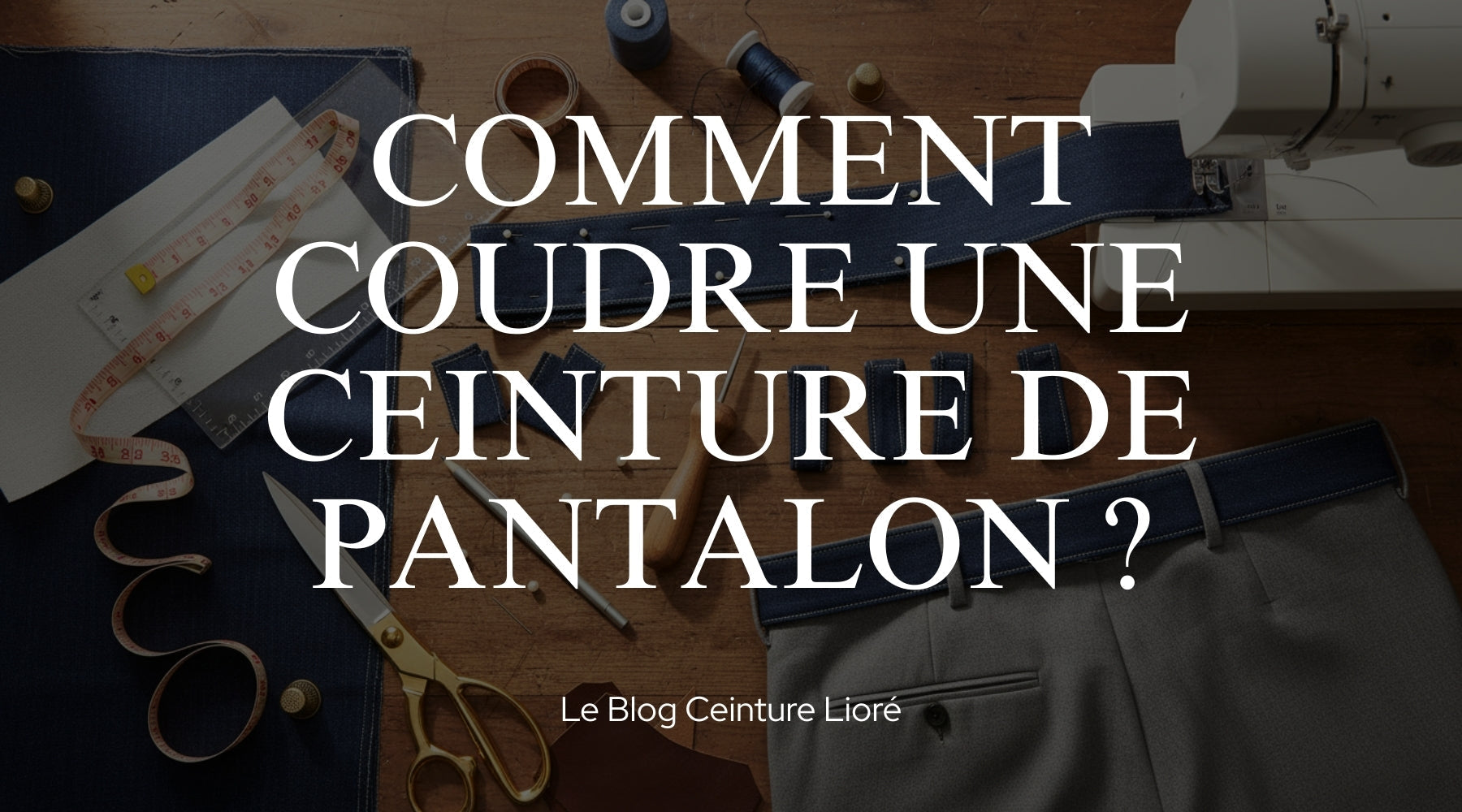 Comment coudre une ceinture de pantalon ? - Le Blog Ceinture Lioré Image