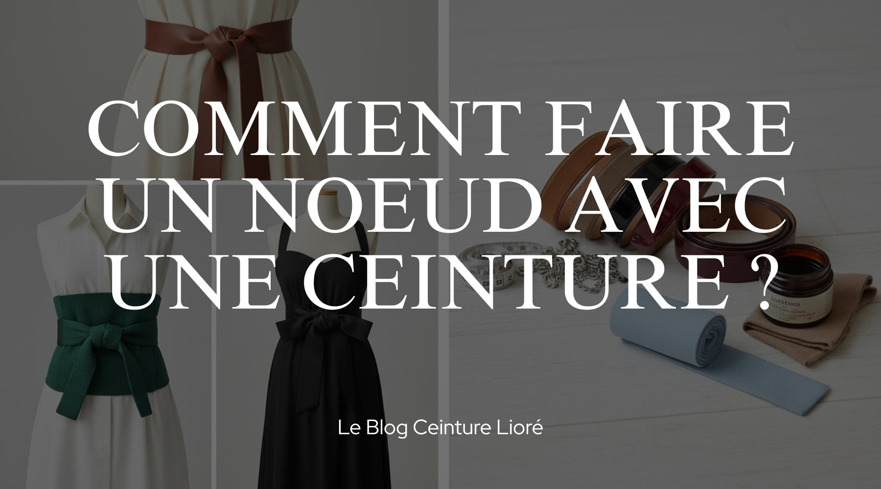 Comment faire un noeud avec une ceinture ? - Le Blog Ceinture Lioré